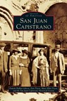 San Juan Capistrano - Pamela Hallan-Gibson ; Don (San Juan Capistrano Historical Society) Tryon ; Mary Ellen (San Juan Capistrano Historical Society) Tryon - 9781531616571