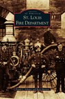 St. Louis Fire Department - Frank C Schaper ; Betty Burnett - 9781531617868
