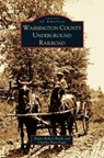 Washington County Underground Railroad - Henry Robert Burke ; Charles Hart Fogle - 9781531618353