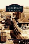 South Dakota Railroads - Mike Wiese ; Tom Hayes - 9781531618636