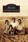 Arabs of Chicagoland - Ray Hanania - 9781531619633