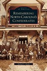 Remembering North Carolina's Confederates - Michael C Hardy - 9781531626112