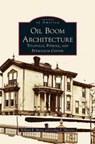 Oil Boom Architecture - William B Moore ; Joshua F Sherretts - 9781531636647