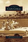 Cape Coral - Chris Wadsworth ; Anne Cull ; Cape Coral Historical Society - 9781531644499