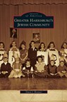 Greater Harrisburg's Jewish Community - Simon J (Penn State University-Harrisburg) Bronner - 9781531648022