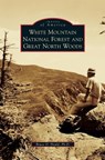 White Mountain National Forest and Great North Woods - PhD Bruce D Heald - 9781531649074