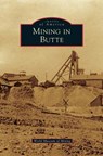 Mining in Butte - World Museum of Mining - 9781531649852