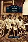 Filipinos in Hawai'i - Theodore S Gonzalves ; Roderick N Labrador - 9781531650278