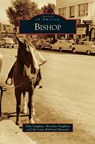 Bishop - Pam Vaughan ; Brenden Vaughan ; Laws Railroad Museum - 9781531654245