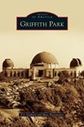 Griffith Park - E J Stephens ; Marc Wanamaker - 9781531659721