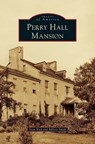 Perry Hall Mansion - Sean Kief ; Jeffrey Smith - 9781531666187