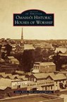 Omaha's Historic Houses of Worship - Eileen Wirth ; Carol McCabe - 9781531670108