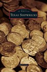 Texas Shipwrecks - Mark Lardas - 9781531697990