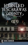 Haunted Tuscarawas County - Debra Robinson - 9781531699413