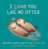 I LOVE YOU LIKE NO OTTER - Sophie Corrigan - 9781531912123