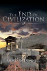 The End Of Civilization - Gordon Donnell - 9781532002359
