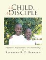 My Child, My Disciple - Reverend R D Bernard - 9781532077098