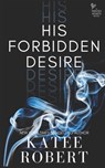 His Forbidden Desire - Katee Robert - 9781532398025