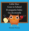 Little Hoo goes to school / El pequeno buho va a la escuela - Brenda Ponnay - 9781532410567