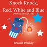 Knock Knock, Red, White, and Blue! - Brenda Ponnay - 9781532426995