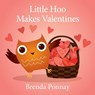 Little Hoo Makes Valentines - Brenda Ponnay - 9781532429705