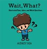 Wait, What? - Audrey Bea - 9781532431685