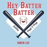 Hey, Batter Batter! - Owen M Lee - 9781532432224