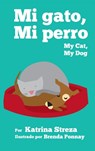 My Cat, My Dog / Mi Gato, Mi Perro - Katrina Streza - 9781532439827