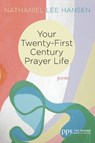 Your Twenty-First Century Prayer Life - Nathaniel Lee Hansen - 9781532641138