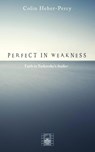 Perfect in Weakness - Colin Heber-Percy - 9781532663246
