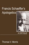 Francis Schaeffer's Apologetics - Thomas V Morris - 9781532686283