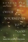 Offer Yourselves to God - Gordon D Fee - 9781532694226
