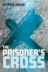 The Prisoner's Cross - UNGER,  Peter B - 9781532696138