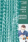 Your Career as a Dental Hygienist: Healthcare Professional - Institute for Career Research - 9781532720116