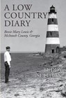 A Low Country Diary: Bessie Mary Lewis & McIntosh County, Georgia - Buddy Sullivan - 9781532824203