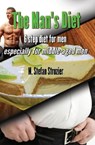 The Man's Diet: 6-Step Diet for Men Especially for middle-aged men: A Philosophy for Living Life and Overcoming Major Obstacles - M. Stefan Strozier - 9781532862984