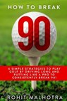 How to Break 90 - SMITH,  Ryan - 9781532932007