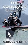 The Comeback: How Larry Ellison's Team Won the America's Cup - G. Bruce Knecht - 9781532994203