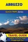 Abruzzo Travel Guide (Quick Trips Series): Sights, Culture, Food, Shopping & Fun - Sara Coleman - 9781533053466