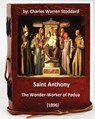 St. Anthony: The Wonder-Worker of Padua. (1896) By: Charles Warren Stoddard - Charles Warren Stoddard - 9781533093875