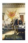 History of the Rise, Progress, and Termination of the American Revolution - WARREN,  Mercy Otis - 9781533136305