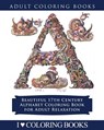 Color the Alphabet: Beautiful 17th Century Alphabet Coloring Book for Adult Relaxation - Adult Coloring Books Press - 9781533175922