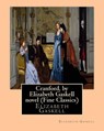 Cranford, by Elizabeth Gaskell novel (Oxford World's Classics): Cranford is one of the better-known novels of the 19th-century English writer Elizabet - Elizabeth Cleghorn Gaskell - 9781533289919