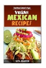 Vegan Mexican Cookbook: Simple Mexican Cookbook For Vegans - JOHANSSON,  Katya - 9781533355089