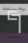Wilderness Ways - J. LONG,  William - 9781533430779