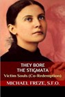 They Bore the Stigmata: Victim Souls (Co-Redemption) - Michael Freze - 9781533479655