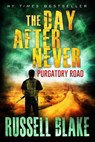 The Day After Never Purgatory Road - Russell Blake - 9781533544117