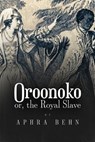 Oroonoko: or, The Royal Slave - Aphra Behn - 9781533549990