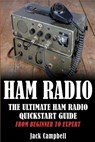 Ham Radio: The Ultimate Ham Radio Quickstart Guide - From Beginner to Expert - CAMPBELL,  Jack - 9781533578969