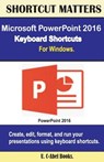 Microsoft PowerPoint 2016 Keyboard Shortcuts For Windows - U. C. Books - 9781533598851